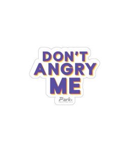 Don't Angry Me Sticker