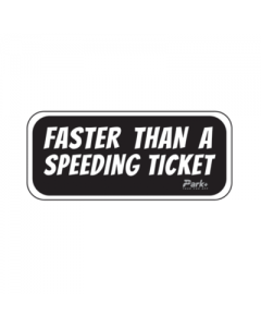 Faster than a speeding ticket Car Sticker | 6x2 inches