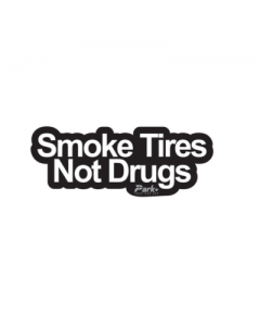 Smoke Tires Not Drugs Car Sticker | 6x2 inches